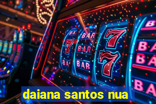 daiana santos nua